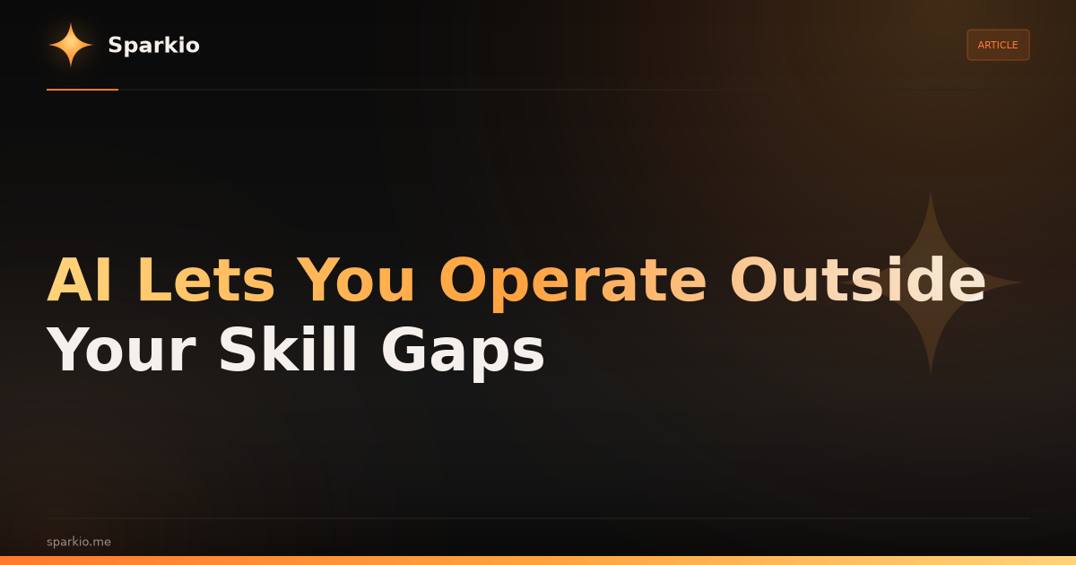 AI Lets You Operate Outside Your Skill Gaps