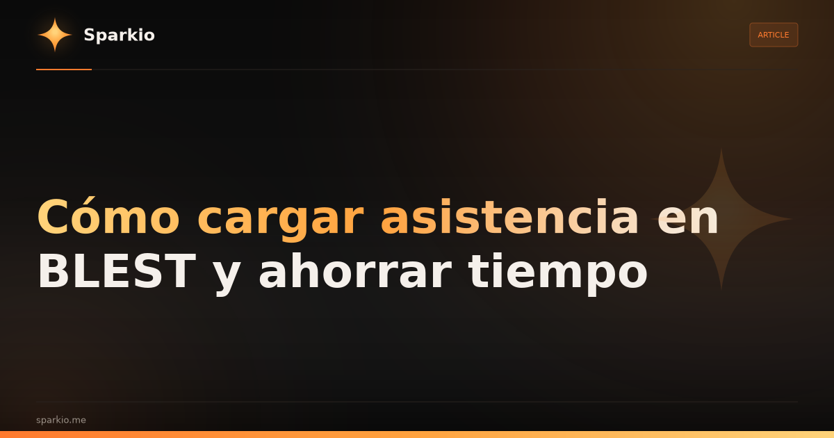 Cómo cargar asistencia en BLEST y ahorrar tiempo