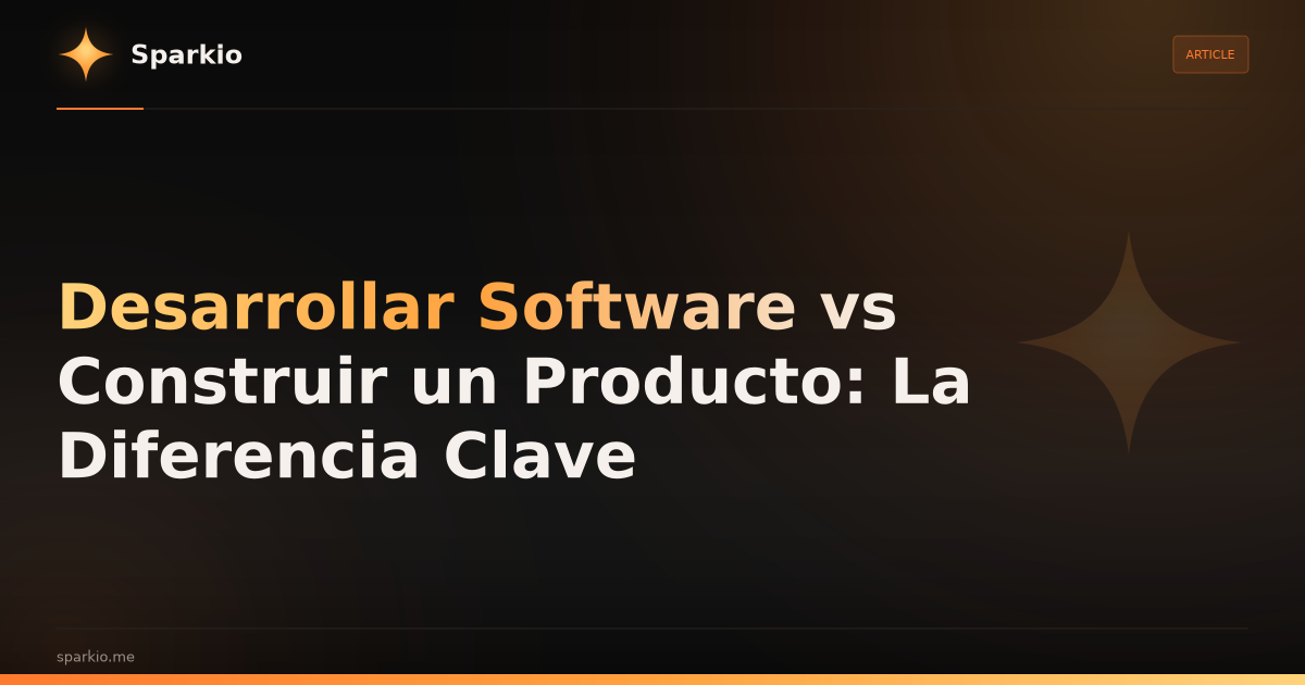 Desarrollar Software vs Construir un Producto: La Diferencia Clave