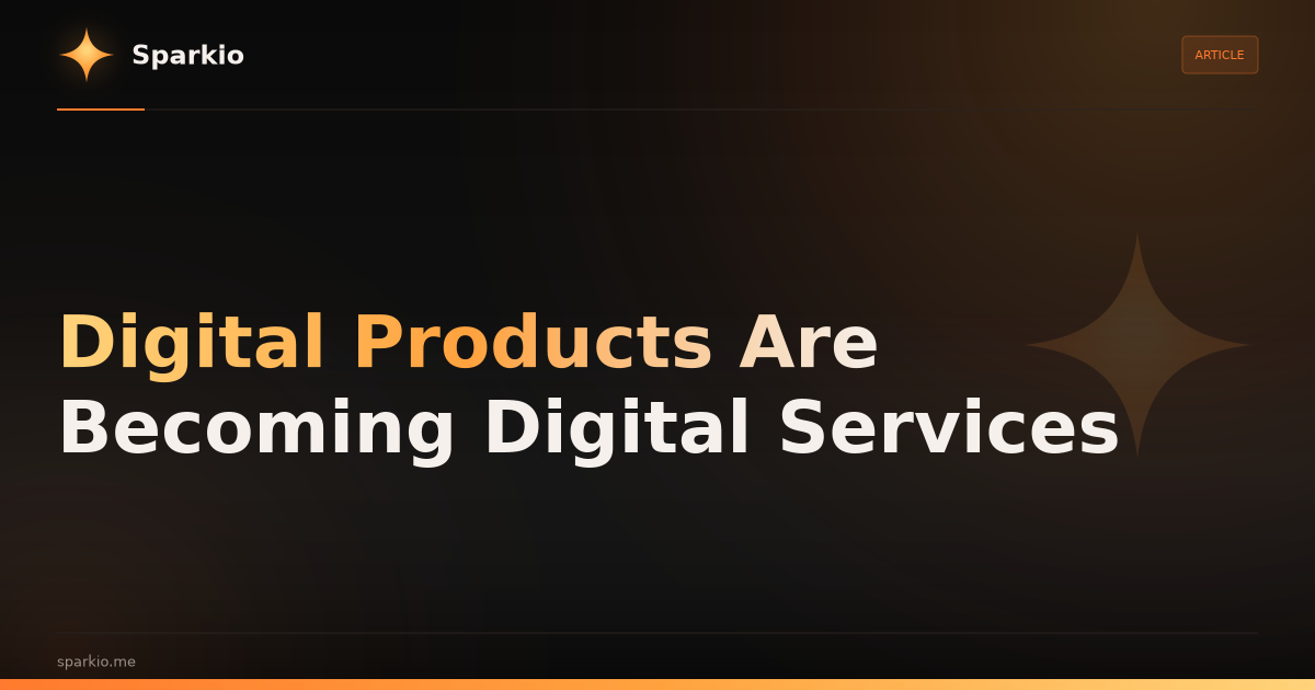 Digital Products Are Becoming Digital Services