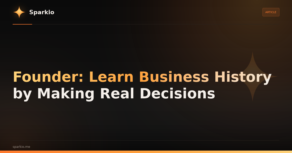 Founder: Learn Business History by Making Real Decisions