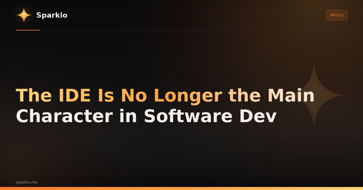 The IDE Is No Longer the Main Character in Software Dev